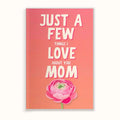 Just a Few Things I Love About You Mom